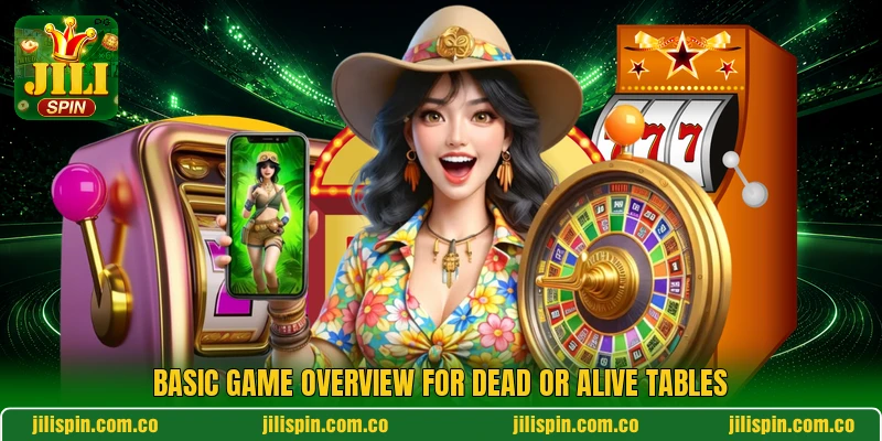 Basic game overview for Dead or Alive tables Basic game overview for Dead or Alive tables