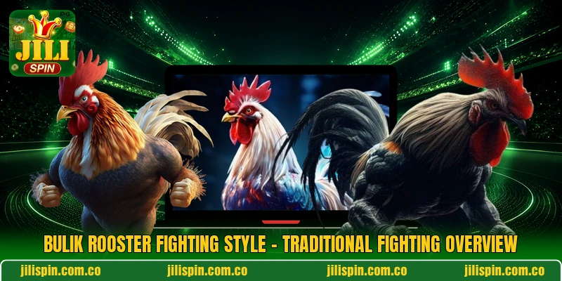 Bulik Rooster Fighting Style - Traditional Fighting Overview