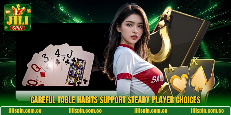 Careful table habits support steady player choices Careful table habits support steady player choices