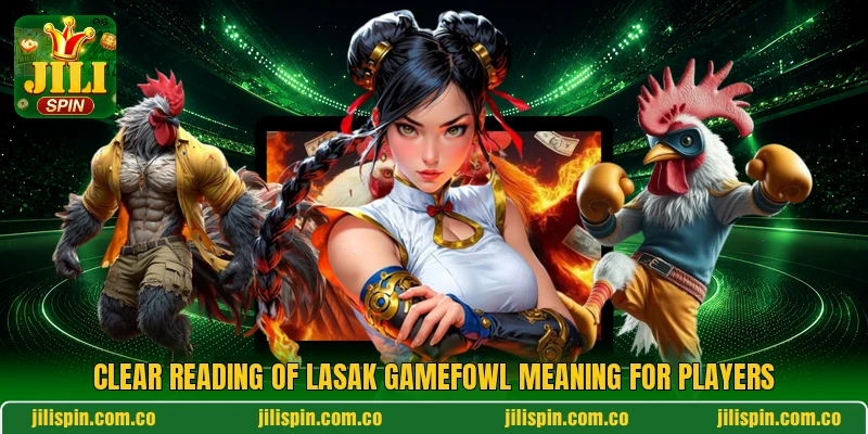 Clear reading of lasak gamefowl meaning for players
