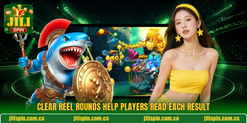 Clear reel rounds help players read each result
