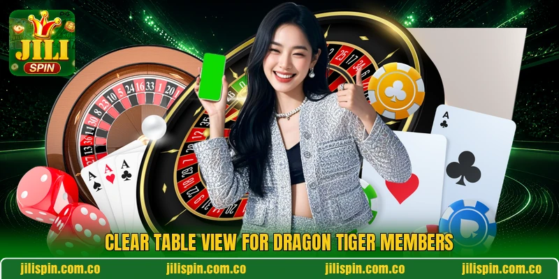 Clear table view for Dragon Tiger members Clear table view for Dragon Tiger members