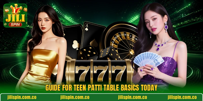 Guide for Teen Patti table basics today