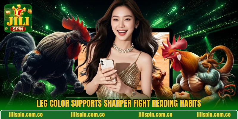 Leg color supports sharper fight reading habits