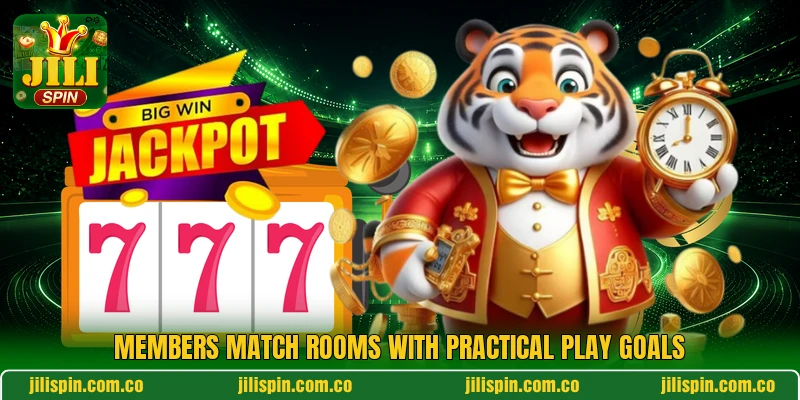 Members match rooms with practical play goals Members match rooms with practical play goals