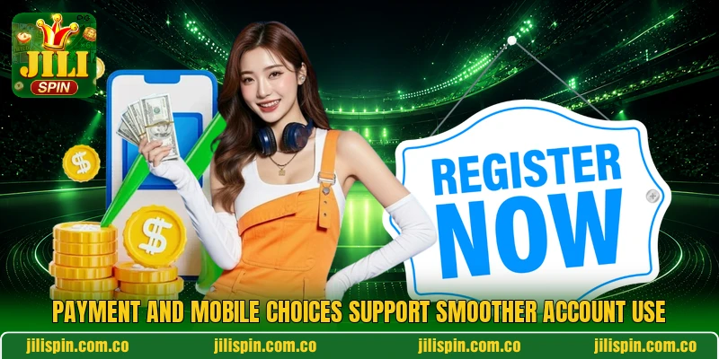 Payment and mobile choices support smoother account use