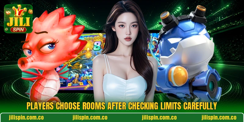 Players choose rooms after checking limits carefully Players choose rooms after checking limits carefully
