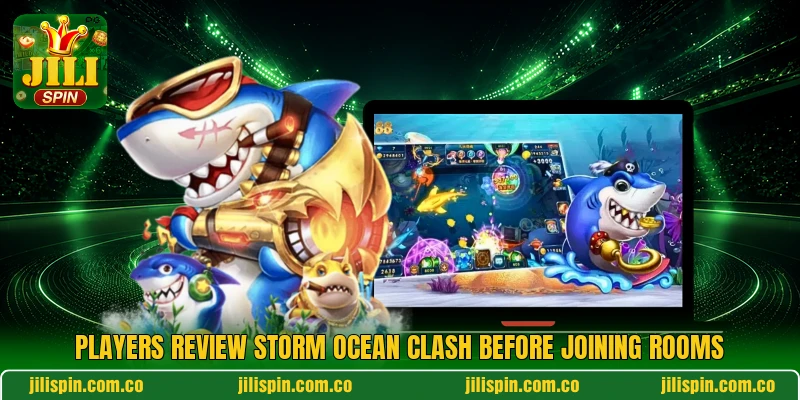 Players review Storm Ocean Clash before joining rooms Players review Storm Ocean Clash before joining rooms