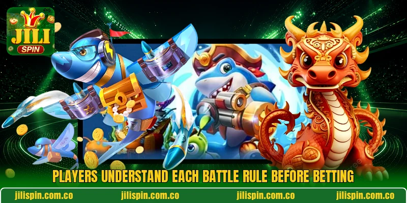 Players understand each battle rule before betting Players understand each battle rule before betting